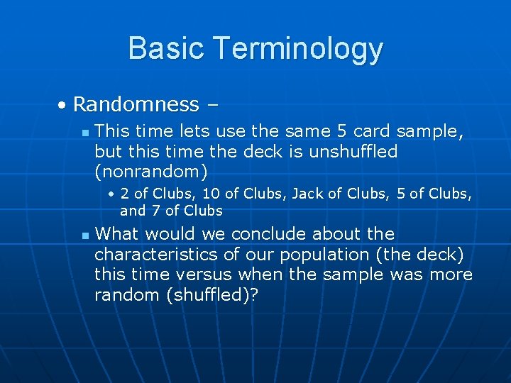 Basic Terminology • Randomness – n This time lets use the same 5 card