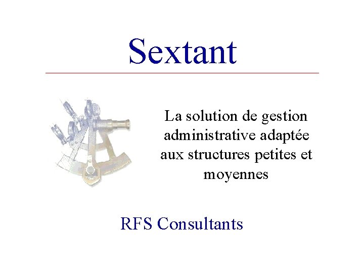 Sextant La solution de gestion administrative adaptée aux structures petites et moyennes RFS Consultants