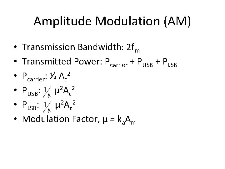 Amplitude Modulation (AM) • • • Transmission Bandwidth: 2 fm Transmitted Power: Pcarrier +