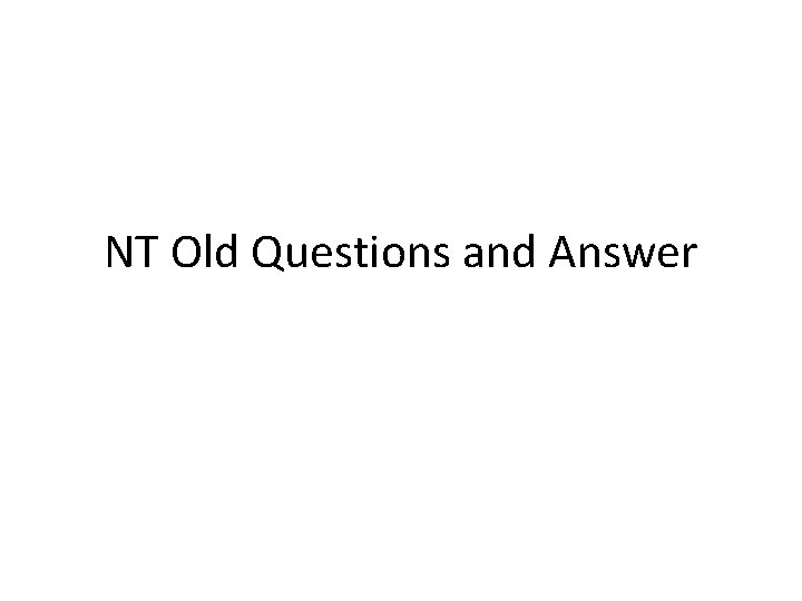 NT Old Questions and Answer 