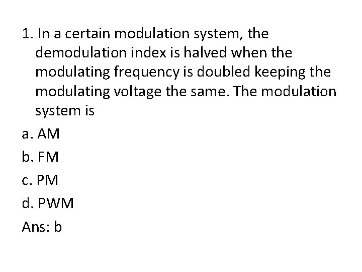 1. In a certain modulation system, the demodulation index is halved when the modulating