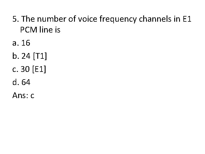 5. The number of voice frequency channels in E 1 PCM line is a.