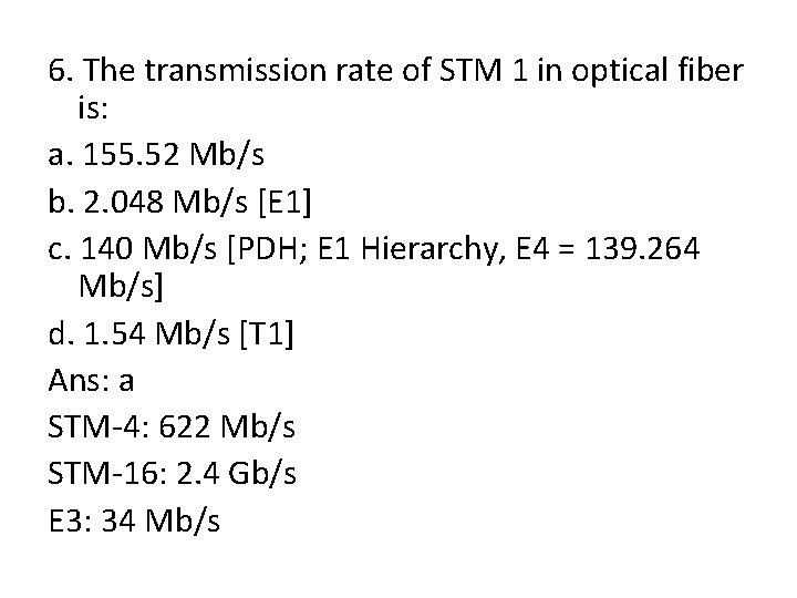 6. The transmission rate of STM 1 in optical fiber is: a. 155. 52