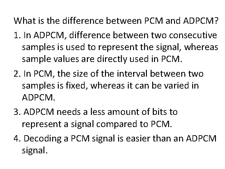 What is the difference between PCM and ADPCM? 1. In ADPCM, difference between two