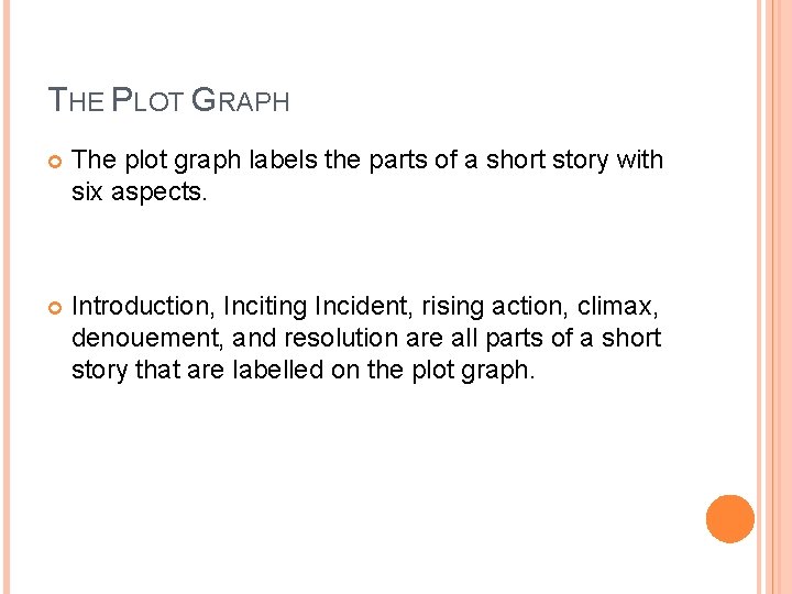 THE PLOT GRAPH The plot graph labels the parts of a short story with