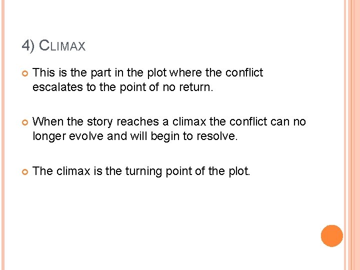 4) CLIMAX This is the part in the plot where the conflict escalates to