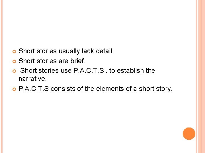 Short stories usually lack detail. Short stories are brief. Short stories use P. A.