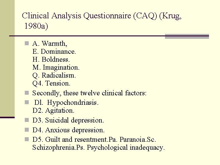 Clinical Analysis Questionnaire (CAQ) (Krug, 1980 a) n A. Warmth, n n n E.