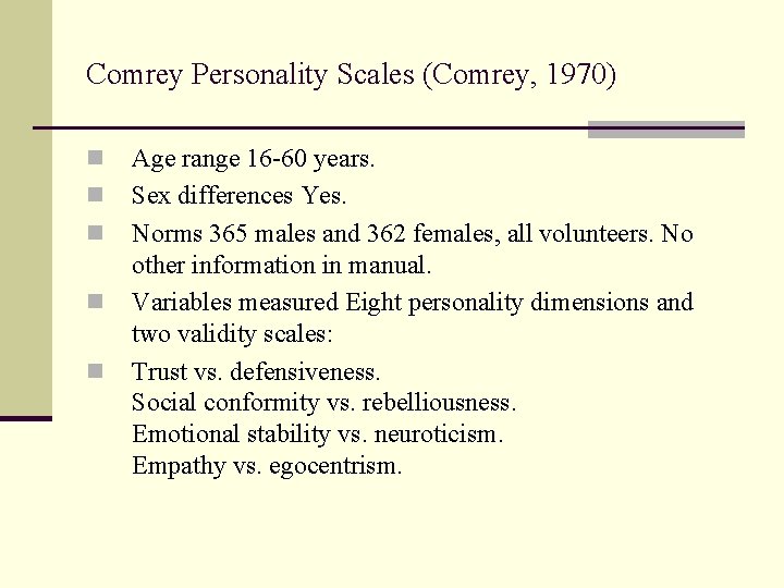 Comrey Personality Scales (Comrey, 1970) n n n Age range 16 -60 years. Sex