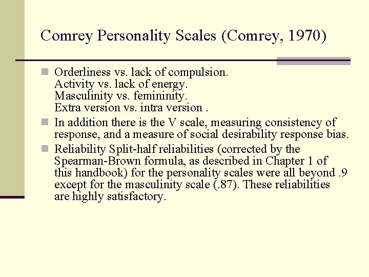 Comrey Personality Scales (Comrey, 1970) n Orderliness vs. lack of compulsion. Activity vs. lack