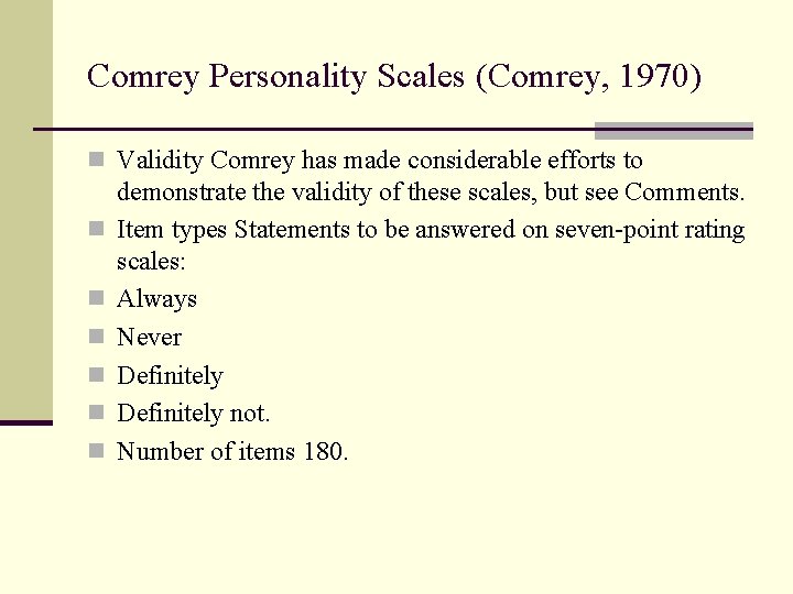 Comrey Personality Scales (Comrey, 1970) n Validity Comrey has made considerable efforts to n