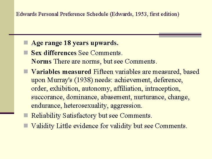 Edwards Personal Preference Schedule (Edwards, 1953, first edition) n Age range 18 years upwards.