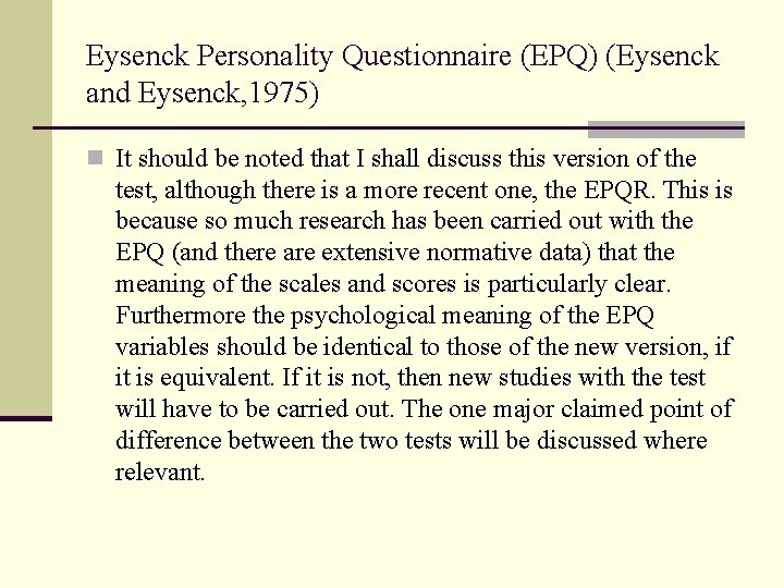 Eysenck Personality Questionnaire (EPQ) (Eysenck and Eysenck, 1975) n It should be noted that