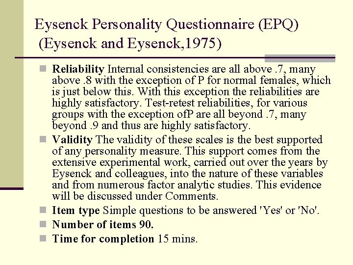 Eysenck Personality Questionnaire (EPQ) (Eysenck and Eysenck, 1975) n Reliability Internal consistencies are all
