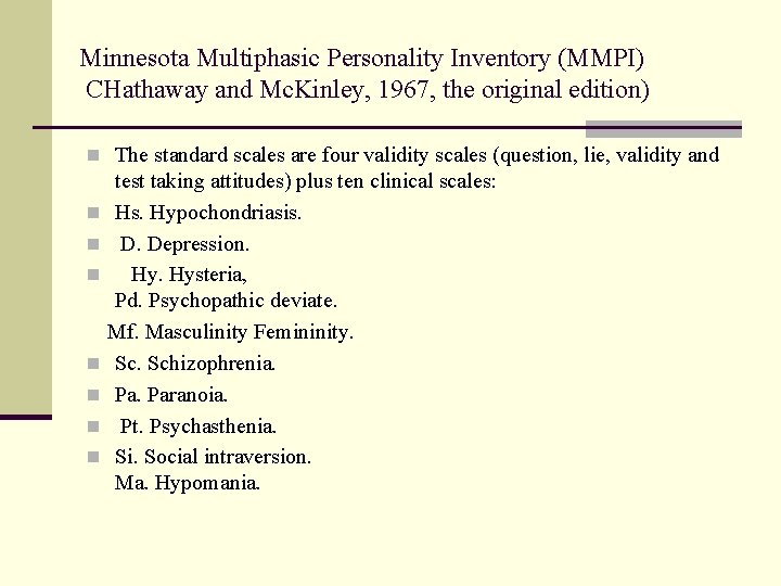 Minnesota Multiphasic Personality Inventory (MMPI) CHathaway and Mc. Kinley, 1967, the original edition) n