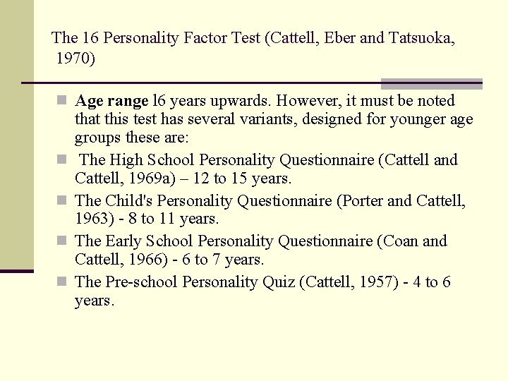 The 16 Personality Factor Test (Cattell, Eber and Tatsuoka, 1970) n Age range l