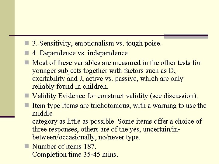 n 3. Sensitivity, emotionalism vs. tough poise. n 4. Dependence vs. independence. n Most