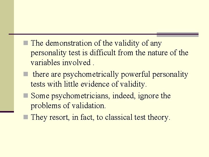 n The demonstration of the validity of any personality test is difficult from the