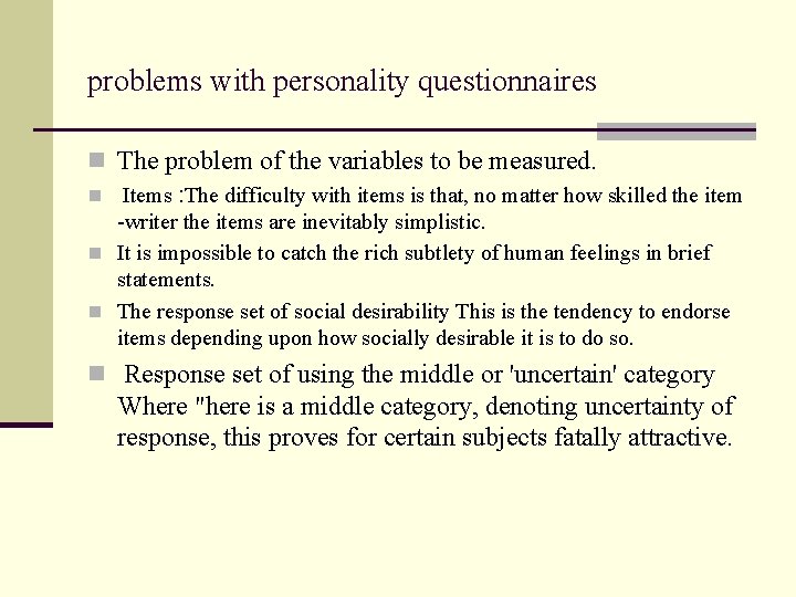 problems with personality questionnaires n The problem of the variables to be measured. n