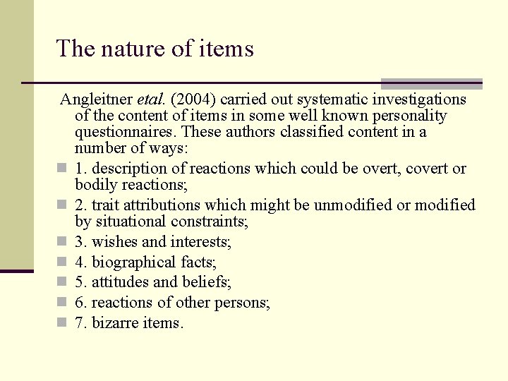 The nature of items Angleitner etal. (2004) carried out systematic investigations of the content