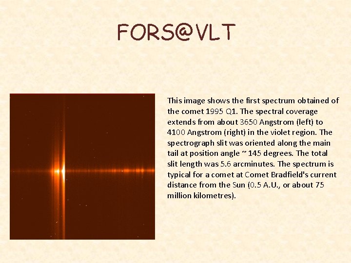 FORS@VLT This image shows the first spectrum obtained of the comet 1995 Q 1.