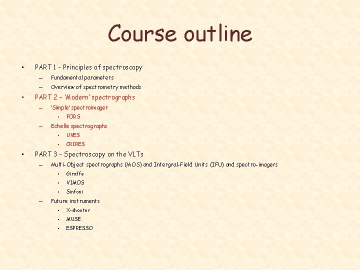 Course outline • • PART 1 - Principles of spectroscopy – Fundamental parameters –