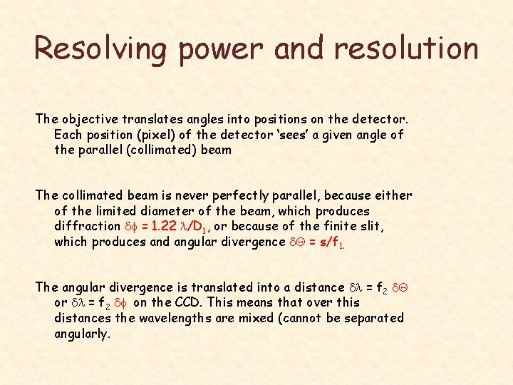 Resolving power and resolution The objective translates angles into positions on the detector. Each