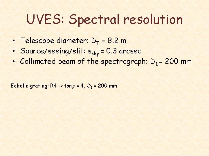 UVES: Spectral resolution • Telescope diameter: DT = 8. 2 m • Source/seeing/slit: ssky