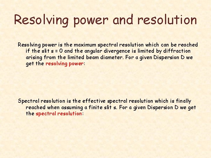 Resolving power and resolution Resolving power is the maximum spectral resolution which can be