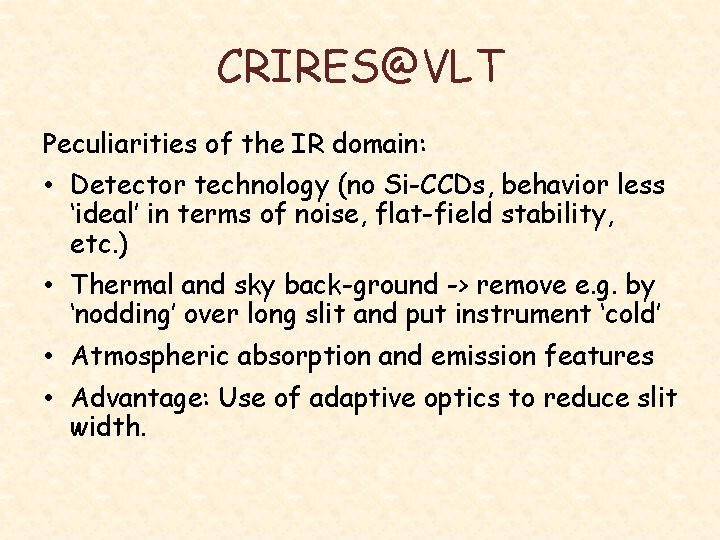 CRIRES@VLT Peculiarities of the IR domain: • Detector technology (no Si-CCDs, behavior less ‘ideal’