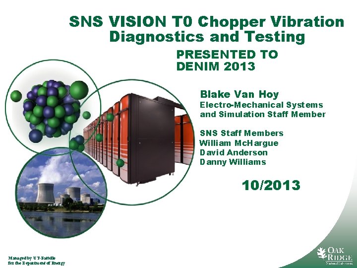 SNS VISION T 0 Chopper Vibration Diagnostics and Testing PRESENTED TO DENIM 2013 Blake