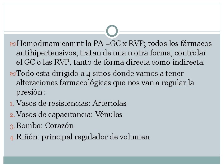  Hemodinamicamnt la PA =GC x RVP; todos los fármacos antihipertensivos, tratan de una