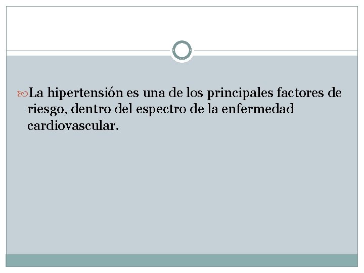  La hipertensión es una de los principales factores de riesgo, dentro del espectro