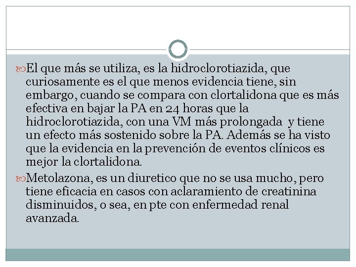  El que más se utiliza, es la hidroclorotiazida, que curiosamente es el que