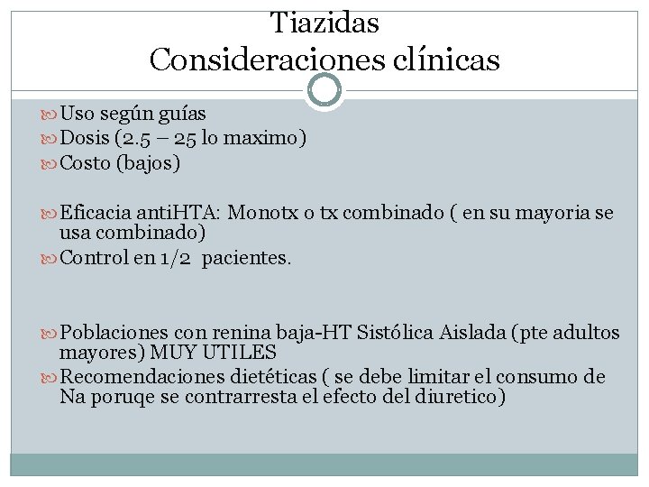 Tiazidas Consideraciones clínicas Uso según guías Dosis (2. 5 – 25 lo maximo) Costo