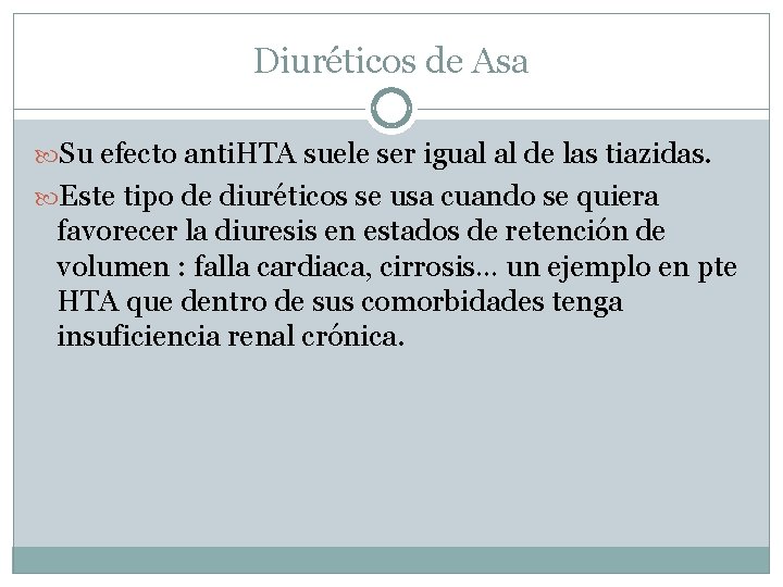 Diuréticos de Asa Su efecto anti. HTA suele ser igual al de las tiazidas.