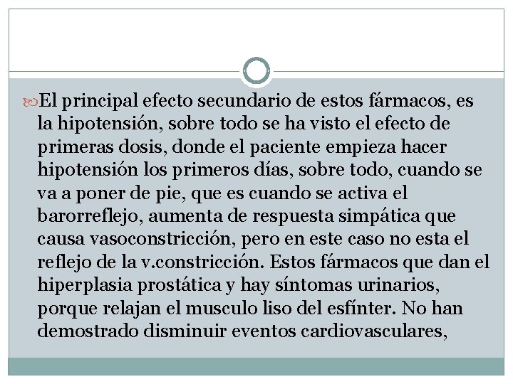  El principal efecto secundario de estos fármacos, es la hipotensión, sobre todo se