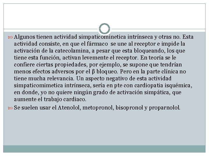  Algunos tienen actividad simpaticominetica intrínseca y otras no. Esta actividad consiste, en que