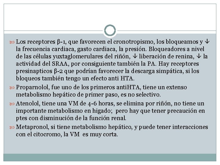  Los receptores β-1, que favorecen el cronotropismo, los bloqueamos y la frecuencia cardiaca,