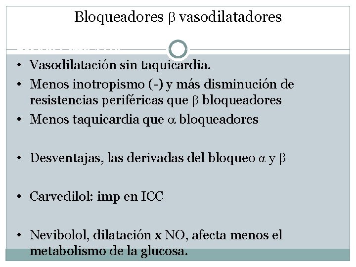 Bloqueadores vasodilatadores Bloqueo alfa-beta • Vasodilatación sin taquicardia. • Menos inotropismo (-) y más