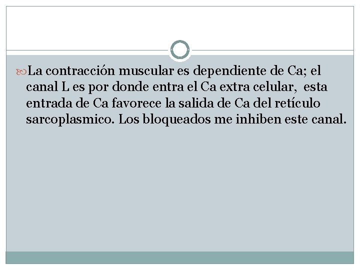  La contracción muscular es dependiente de Ca; el canal L es por donde