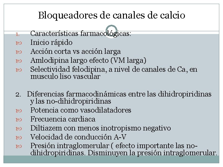 Bloqueadores de canales de calcio 1. Características farmacológicas: Inicio rápido Acción corta vs acción