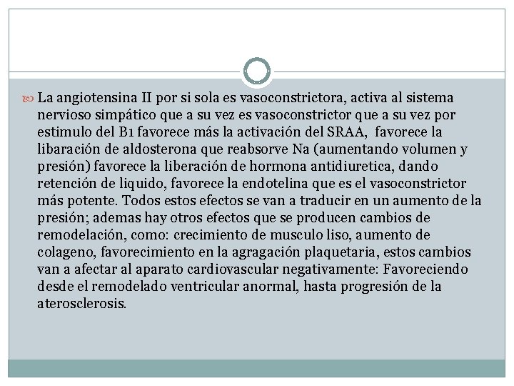  La angiotensina II por si sola es vasoconstrictora, activa al sistema nervioso simpático
