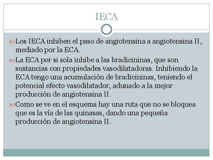 IECA Los IECA inhiben el paso de angiotensina a angiotensina II, mediado por la
