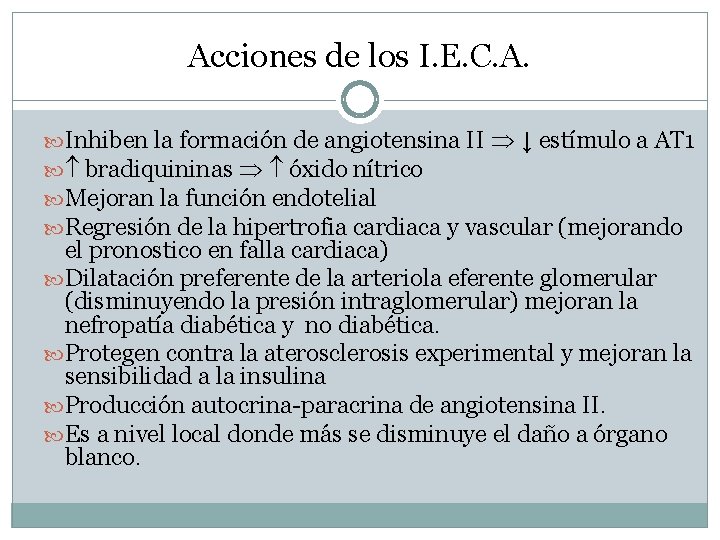 Acciones de los I. E. C. A. Inhiben la formación de angiotensina II ↓