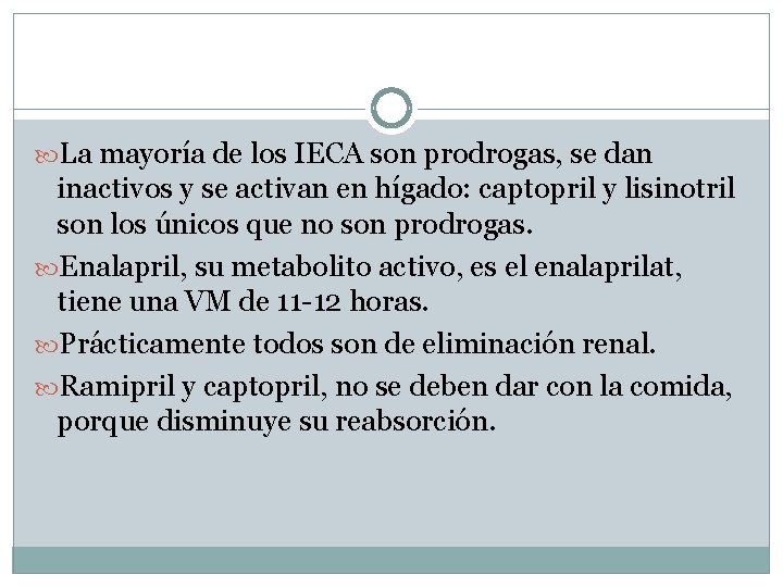  La mayoría de los IECA son prodrogas, se dan inactivos y se activan