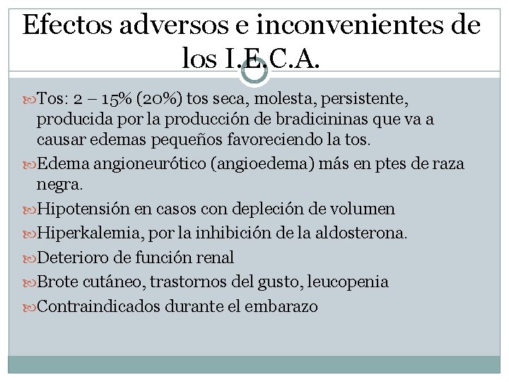 Efectos adversos e inconvenientes de los I. E. C. A. Tos: 2 – 15%
