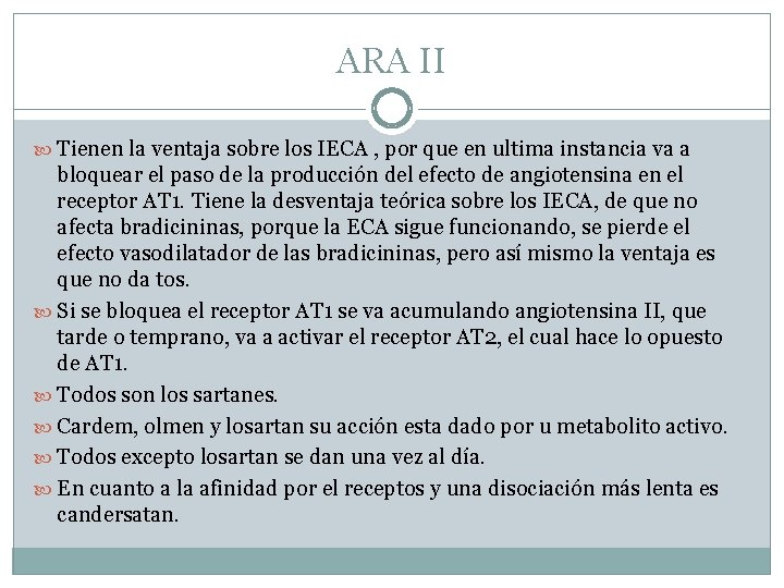 ARA II Tienen la ventaja sobre los IECA , por que en ultima instancia