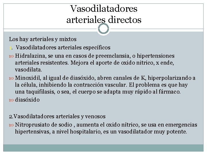 Vasodilatadores arteriales directos Los hay arteriales y mixtos 1. Vasodilatadores arteriales específicos Hidralazina, se