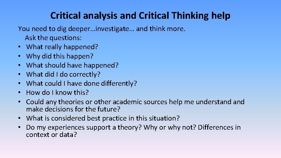 Critical analysis and Critical Thinking help You need to dig deeper…investigate… and think more.